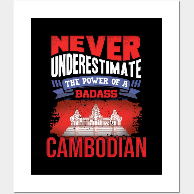 Never Underestimate The Power Of A Badass Cambodian - Gift For Cambodian With Cambodian Flag Heritage Roots From Cambodia Wall Art by giftideas